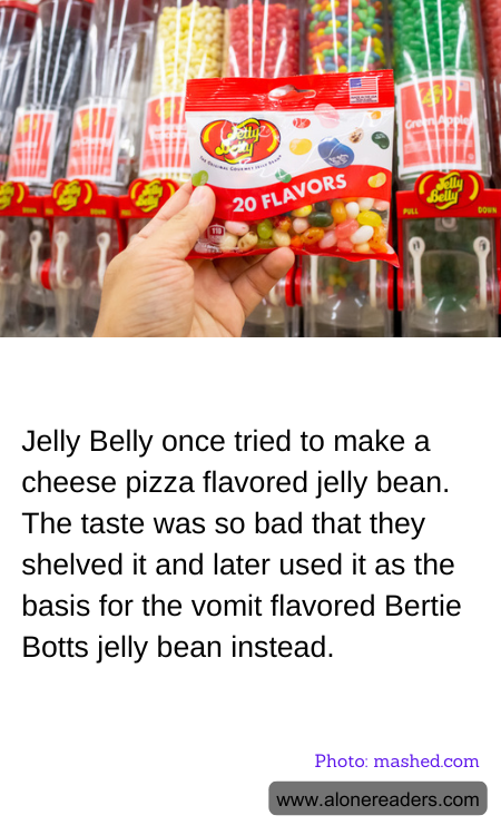 Jelly Belly once tried to make a cheese pizza flavored jelly bean. The taste was so bad that they shelved it and later used it as the basis for the vomit flavored Bertie Botts jelly bean instead.