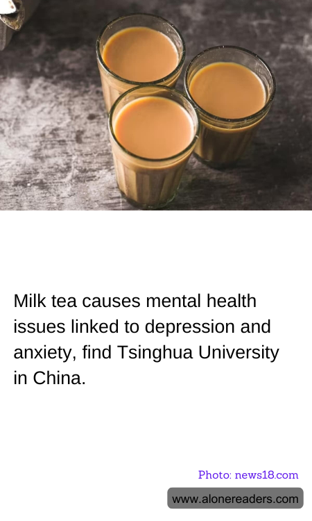 Milk tea causes mental health issues linked to depression and anxiety, find Tsinghua University in China.