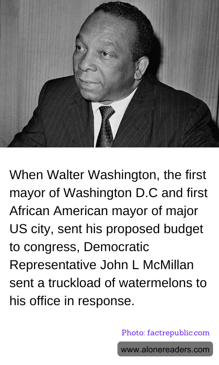 When Walter Washington, the first mayor of Washington D.C and first African American mayor of major US city, sent his proposed budget to congress, Democratic Representative John L McMillan sent a truckload of watermelons to his office in response.