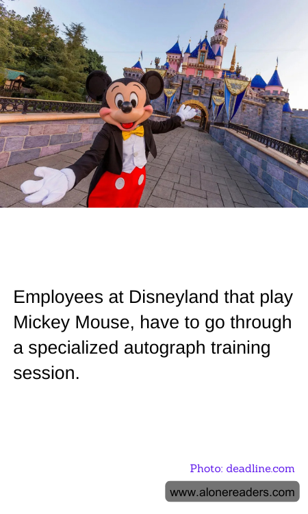 Employees at Disneyland that play Mickey Mouse, have to go through a specialized autograph training session.