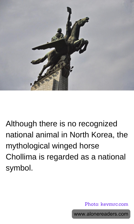 Although there is no recognized national animal in North Korea, the mythological winged horse Chollima is regarded as a national symbol.