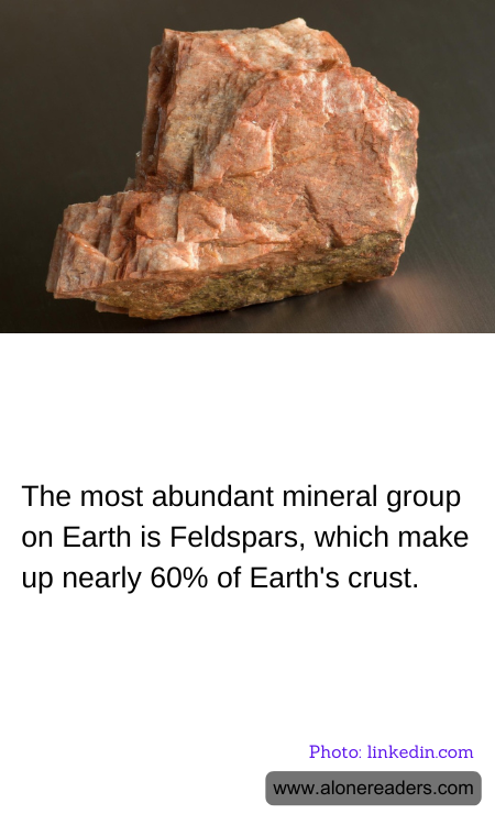 The most abundant mineral group on Earth is Feldspars, which make up nearly 60% of Earth's crust.