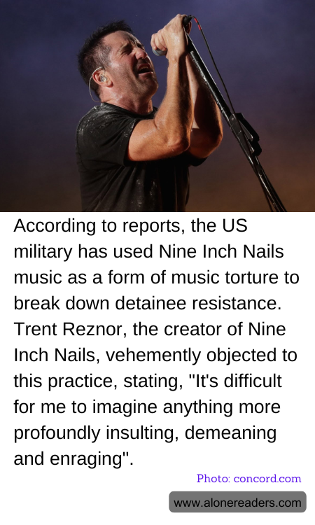 According to reports, the US military has used Nine Inch Nails music as a form of music torture to break down detainee resistance. Trent Reznor, the creator of Nine Inch Nails, vehemently objected to this practice, stating, "It's difficult for me to imagine anything more profoundly insulting, demeaning and enraging".