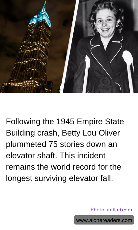 Following the 1945 Empire State Building crash, Betty Lou Oliver plummeted 75 stories down an elevator shaft. This incident remains the world record for the longest surviving elevator fall.