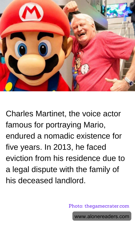 Charles Martinet, the voice actor famous for portraying Mario, endured a nomadic existence for five years. In 2013, he faced eviction from his residence due to a legal dispute with the family of his deceased landlord.