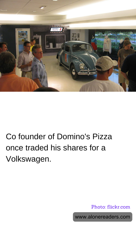 Co founder of Domino's Pizza once traded his shares for a Volkswagen.