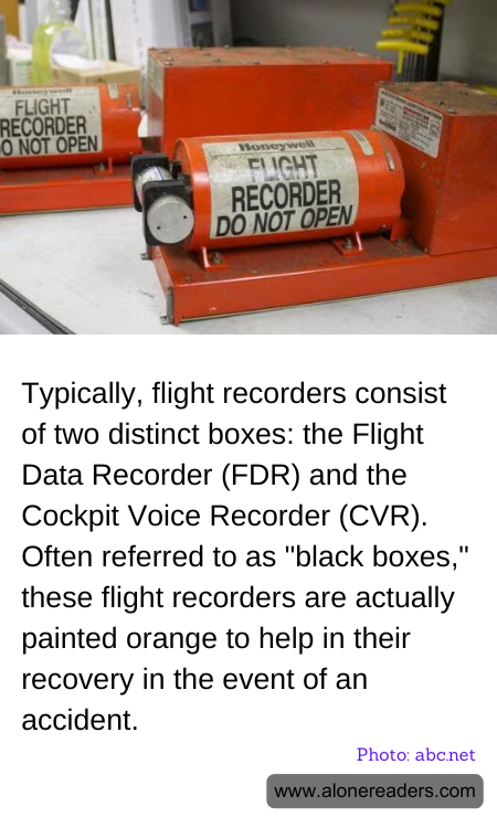 Typically, flight recorders consist of two distinct boxes: the Flight Data Recorder (FDR) and the Cockpit Voice Recorder (CVR). Often referred to as "black boxes," these flight recorders are actually painted orange to help in their recovery in the event of an accident.
