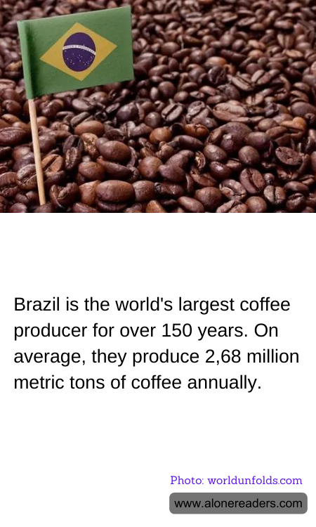Brazil is the world's largest coffee producer for over 150 years. On average, they produce 2,68 million metric tons of coffee annually.