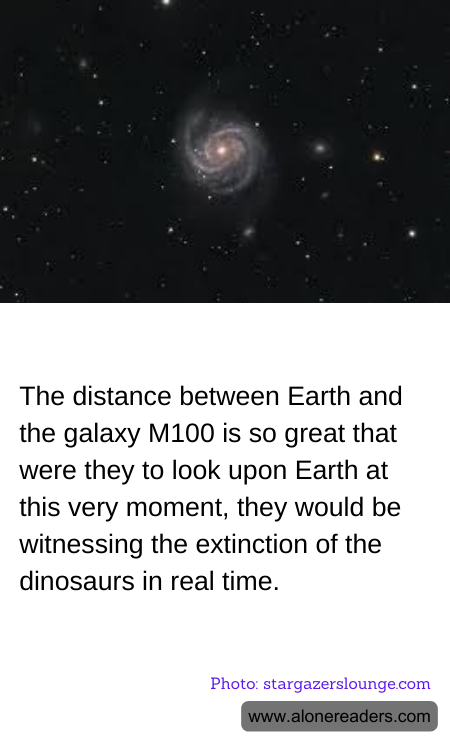The distance between Earth and the galaxy M100 is so great that were they to look upon Earth at this very moment, they would be witnessing the extinction of the dinosaurs in real time.
