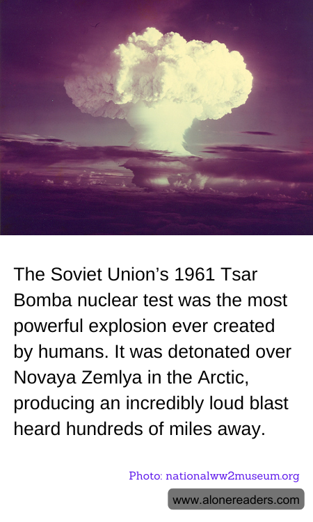 The Soviet Union’s 1961 Tsar Bomba nuclear test was the most powerful explosion ever created by humans. It was detonated over Novaya Zemlya in the Arctic, producing an incredibly loud blast heard hundreds of miles away.