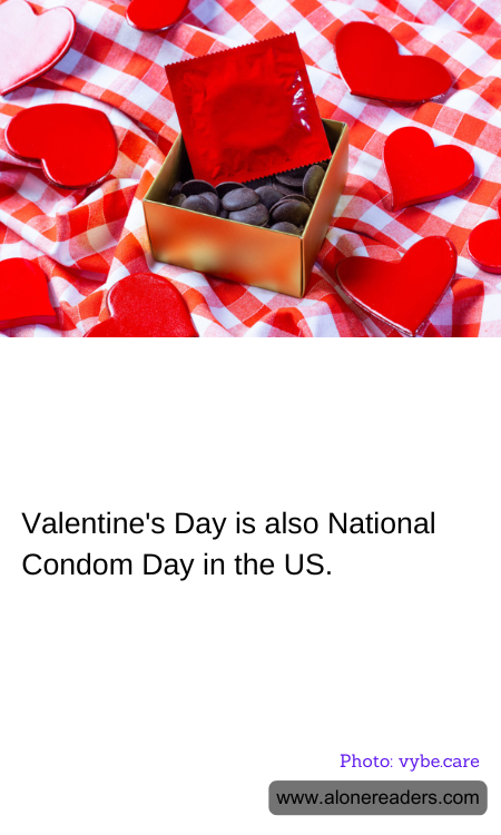 Valentine's Day is also National Condom Day in the US.