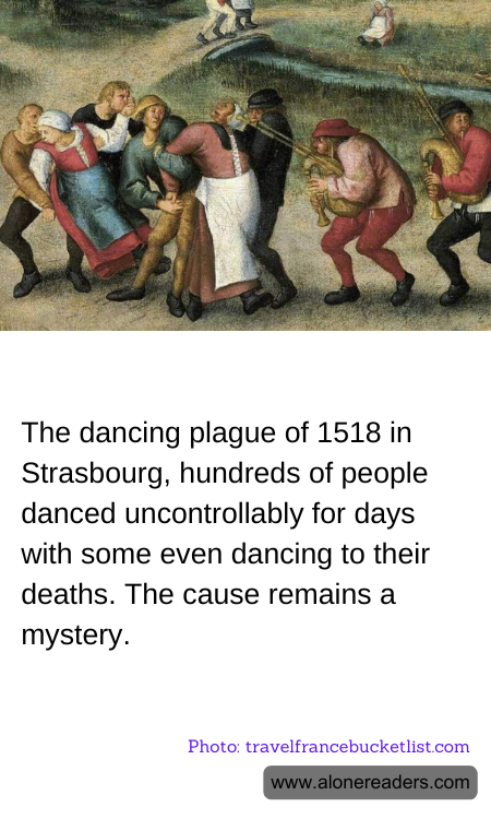 The dancing plague of 1518 in Strasbourg, hundreds of people danced uncontrollably for days with some even dancing to their deaths. The cause remains a mystery.