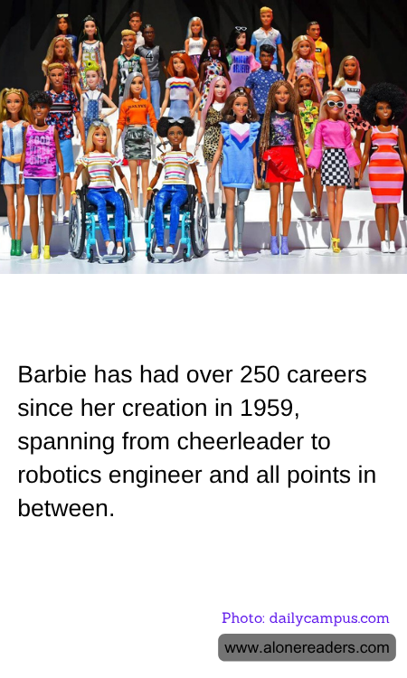 Barbie has had over 250 careers since her creation in 1959, spanning from cheerleader to robotics engineer and all points in between.