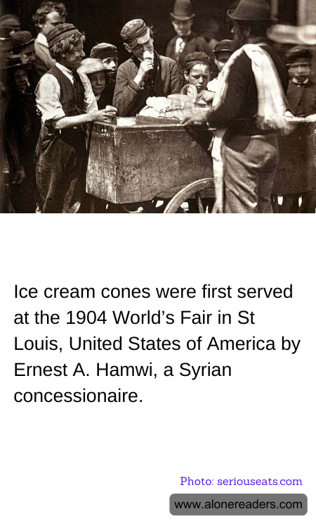 Ice cream cones were first served at the 1904 World’s Fair in St Louis, United States of America by Ernest A. Hamwi, a Syrian concessionaire.
