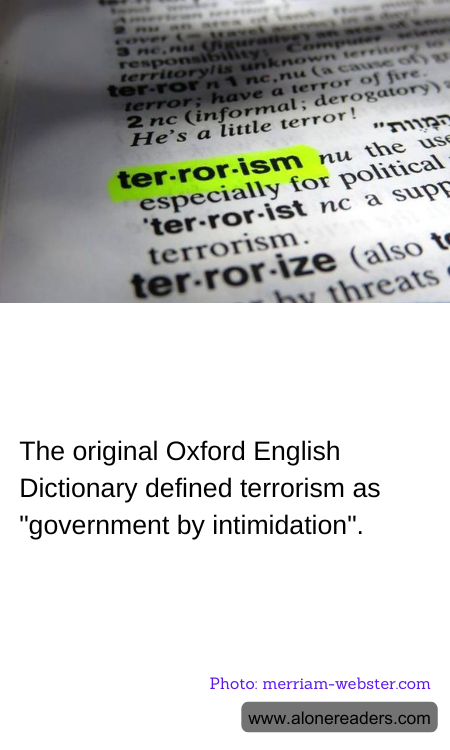 The original Oxford English Dictionary defined terrorism as "government by intimidation".