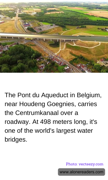 The Pont du Aqueduct in Belgium, near Houdeng Goegnies, carries the Centrumkanaal over a roadway. At 498 meters long, it's one of the world's largest water bridges.