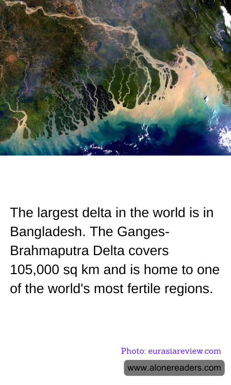The largest delta in the world is in Bangladesh. The Ganges-Brahmaputra Delta covers 105,000 sq km and is home to one of the world's most fertile regions.