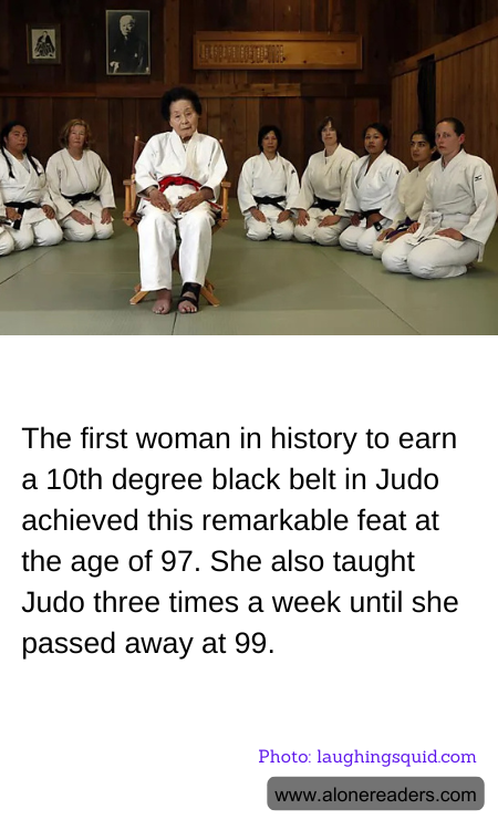The first woman in history to earn a 10th degree black belt in Judo achieved this remarkable feat at the age of 97. She also taught Judo three times a week until she passed away at 99.