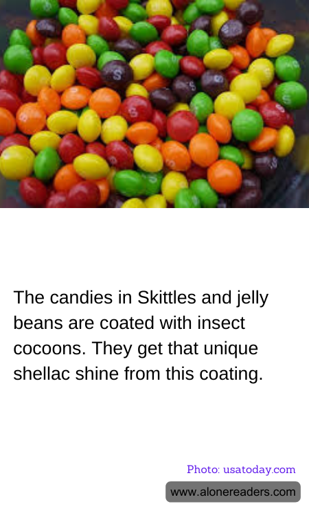 The candies in Skittles and jelly beans are coated with insect cocoons. They get that unique shellac shine from this coating.