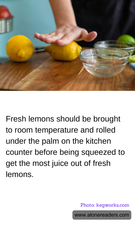 Fresh lemons should be brought to room temperature and rolled under the palm on the kitchen counter before being squeezed to get the most juice out of fresh lemons.