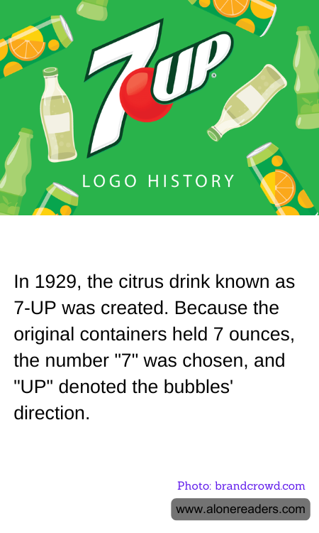 In 1929, the citrus drink known as 7-UP was created. Because the original containers held 7 ounces, the number "7" was chosen, and "UP" denoted the bubbles' direction.