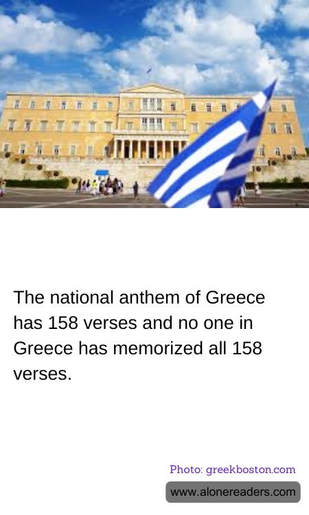 The national anthem of Greece has 158 verses and no one in Greece has memorized all 158 verses.