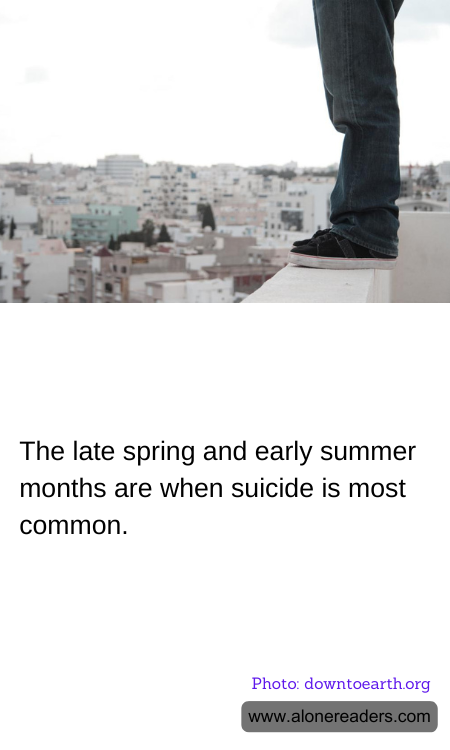The late spring and early summer months are when suicide is most common.