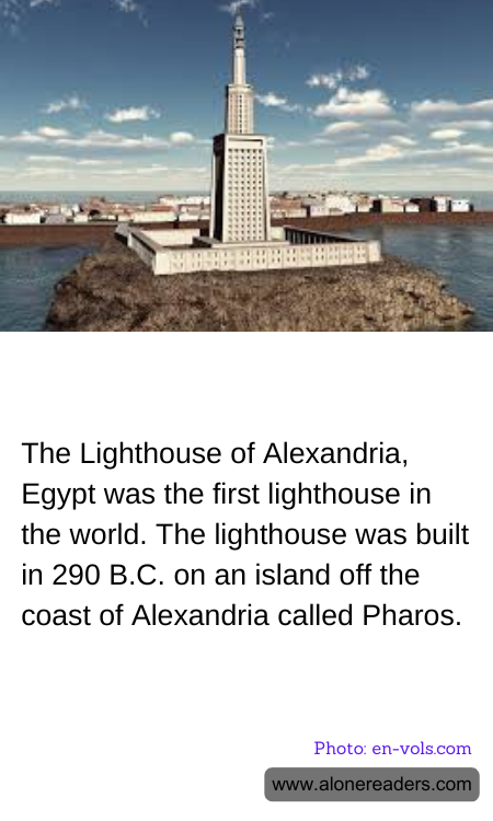 The Lighthouse of Alexandria, Egypt was the first lighthouse in the world. The lighthouse was built in 290 B.C. on an island off the coast of Alexandria called Pharos.