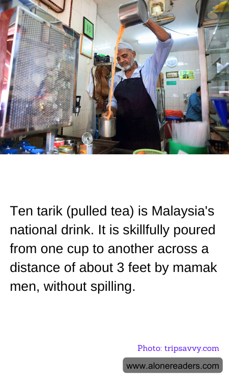 Ten tarik (pulled tea) is Malaysia's national drink. It is skillfully poured from one cup to another across a distance of about 3 feet by mamak men, without spilling.