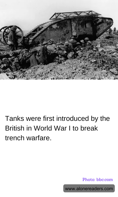 Tanks were first introduced by the British in World War I to break trench warfare.