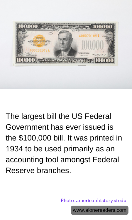 The largest bill the US Federal Government has ever issued is the $100,000 bill. It was printed in 1934 to be used primarily as an accounting tool amongst Federal Reserve branches.