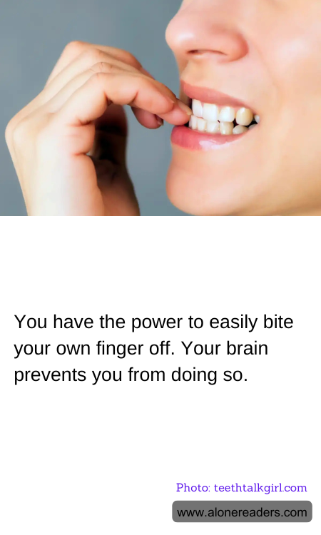 You have the power to easily bite your own finger off. Your brain prevents you from doing so.