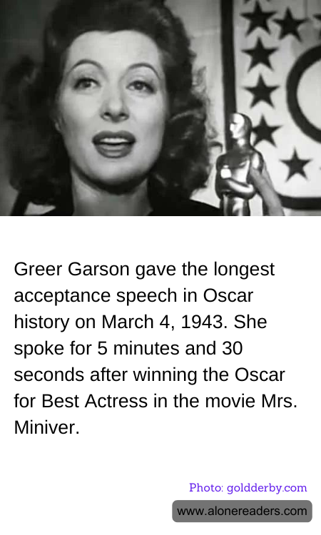 Greer Garson gave the longest acceptance speech in Oscar history on March 4, 1943. She spoke for 5 minutes and 30 seconds after winning the Oscar for Best Actress in the movie Mrs. Miniver.