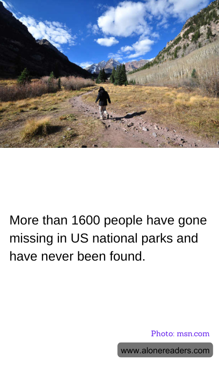 More than 1600 people have gone missing in US national parks and have never been found.