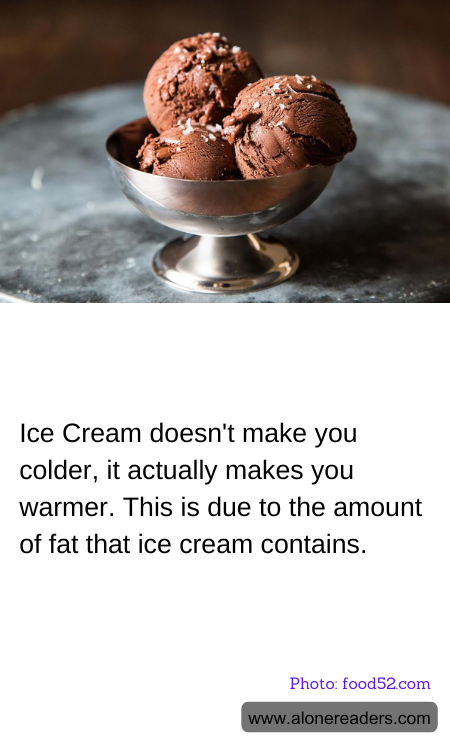 Ice Cream doesn't make you colder, it actually makes you warmer. This is due to the amount of fat that ice cream contains.
