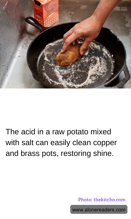 The acid in a raw potato mixed with salt can easily clean copper and brass pots, restoring shine.