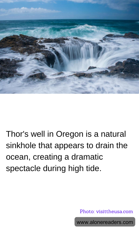 Thor's well in Oregon is a natural sinkhole that appears to drain the ocean, creating a dramatic spectacle during high tide.