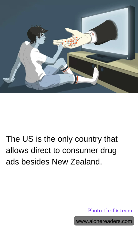 The US is the only country that allows direct to consumer drug ads besides New Zealand.