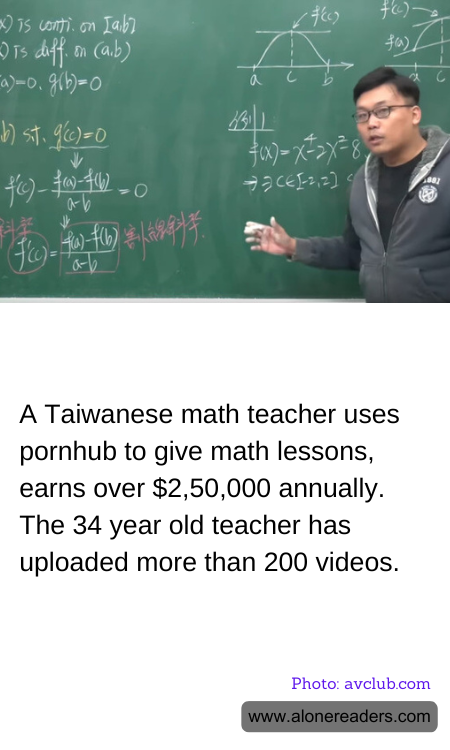 A Taiwanese math teacher uses pornhub to give math lessons, earns over $2,50,000 annually. The 34 year old teacher has uploaded more than 200 videos.
