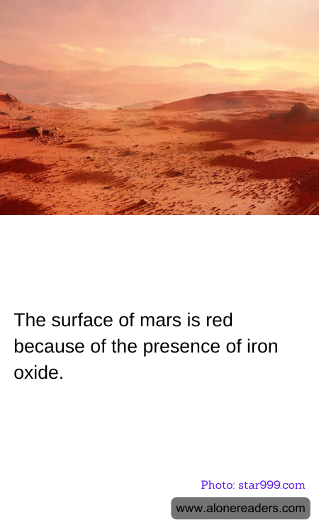 The surface of mars is red because of the presence of iron oxide.