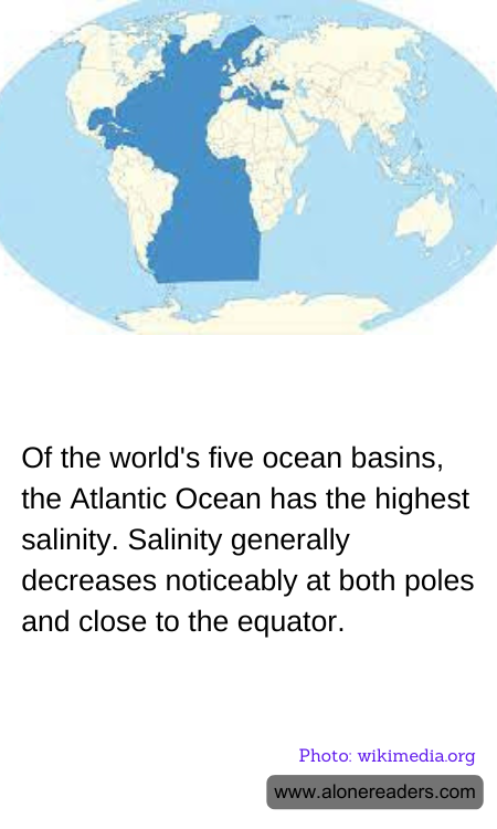 Of the world's five ocean basins, the Atlantic Ocean has the highest salinity. Salinity generally decreases noticeably at both poles and close to the equator.