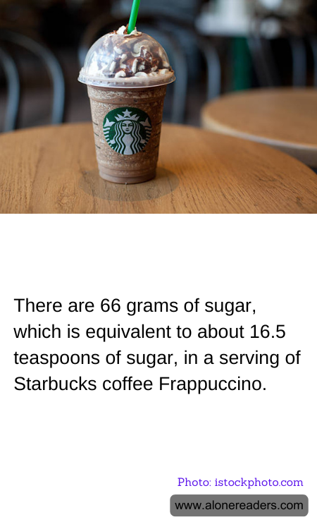 There are 66 grams of sugar, which is equivalent to about 16.5 teaspoons of sugar, in a serving of Starbucks coffee Frappuccino.