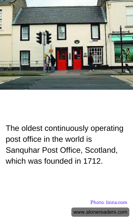 The oldest continuously operating post office in the world is Sanquhar Post Office, Scotland, which was founded in 1712.