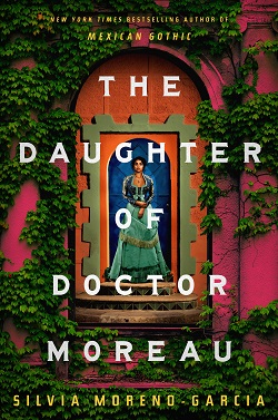 8. The Daughter of Doctor Moreau by Silvia Moreno-Garcia
