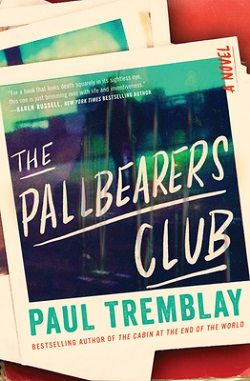 18. The Pallbearers Club by Paul Tremblay