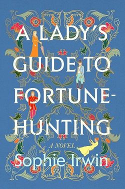21. A Lady's Guide to Fortune-Hunting by Sophie Irwin
