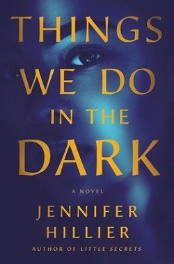 4. Things We Do in the Dark by Jennifer Hillier