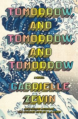 1. Tomorrow, and Tomorrow, and Tomorrow by Gabrielle Zevin