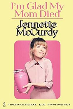 2. I'm Glad My Mom Died by Jennette McCurdy