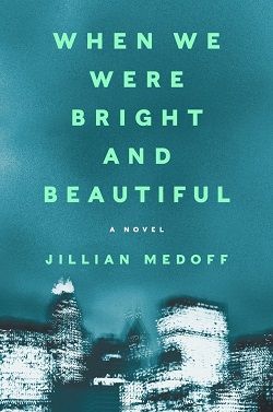 23. When We Were Bright and Beautiful by Jillian Medoff